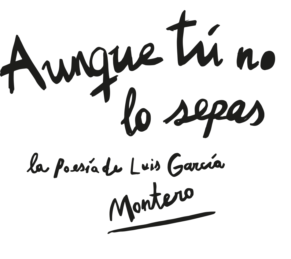 Aunque tu lo sepas, la poesía de Luis García Montero